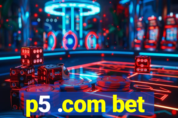 p5 .com bet